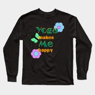 Yoga makes me happy Long Sleeve T-Shirt